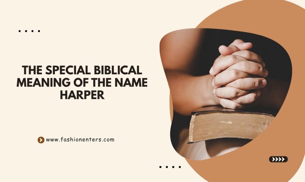 Biblical Meaning of the Name HARPER