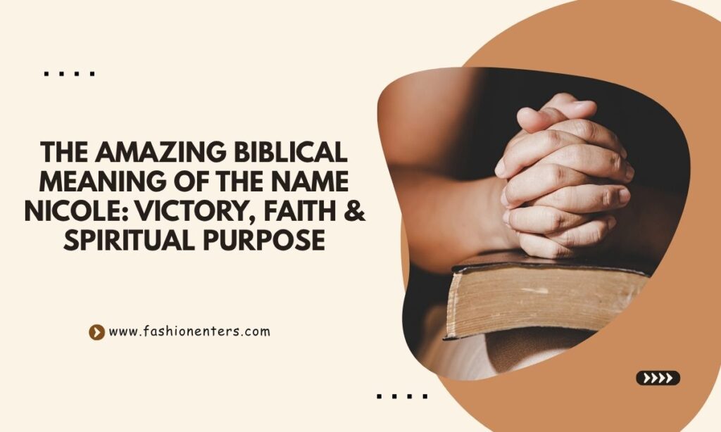 Biblical Meaning of the Name Nicole