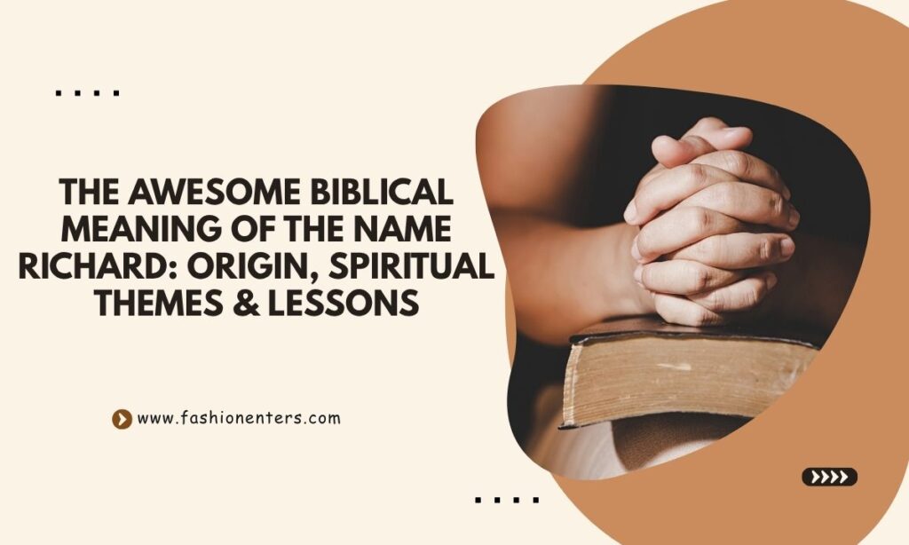 Biblical Meaning of the Name RICHARD Origin, Spiritual Themes & Lessons