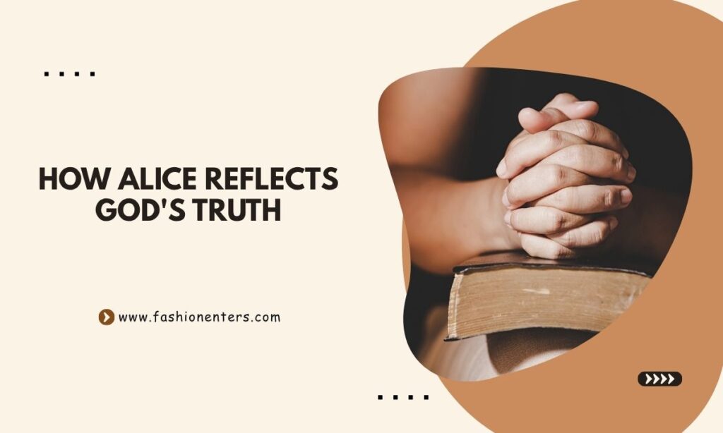 How Alice Reflects God Truth