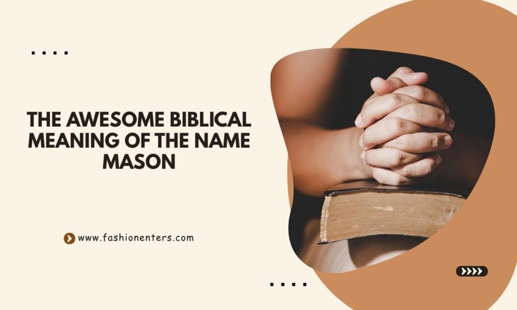 The Awesome Biblical Meaning of the Name MASON