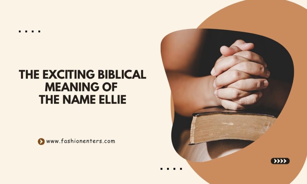 The Exciting Biblical Meaning of the Name ELLIE