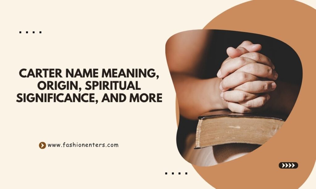 Carter Name Meaning, Origin, Spiritual Significance, and More