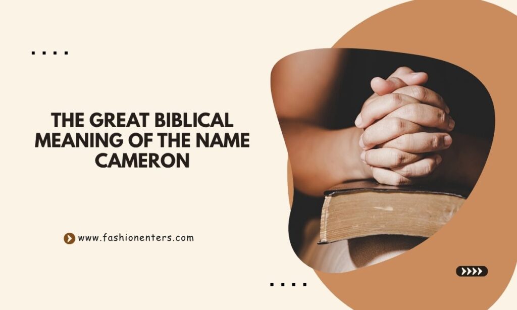 The Great Biblical Meaning of the Name CAMERON