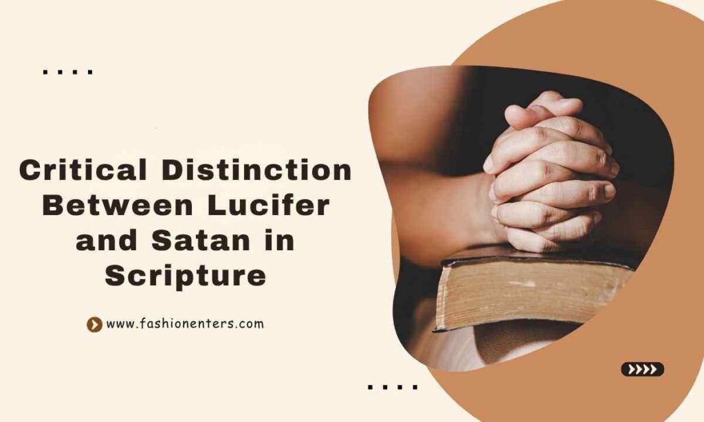 Critical Distinction Between Lucifer and Satan in Scripture