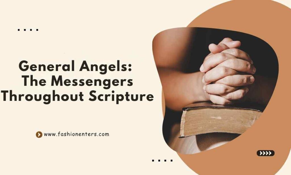 General Angels The Messengers Throughout Scripture