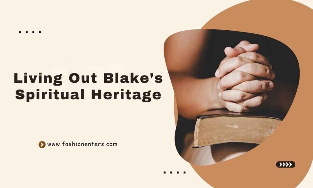 Living Out Blake’s Spiritual Heritage