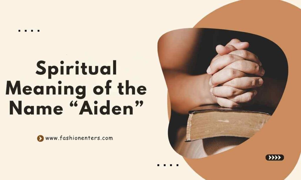 Spiritual Meaning of the Name “Aiden”