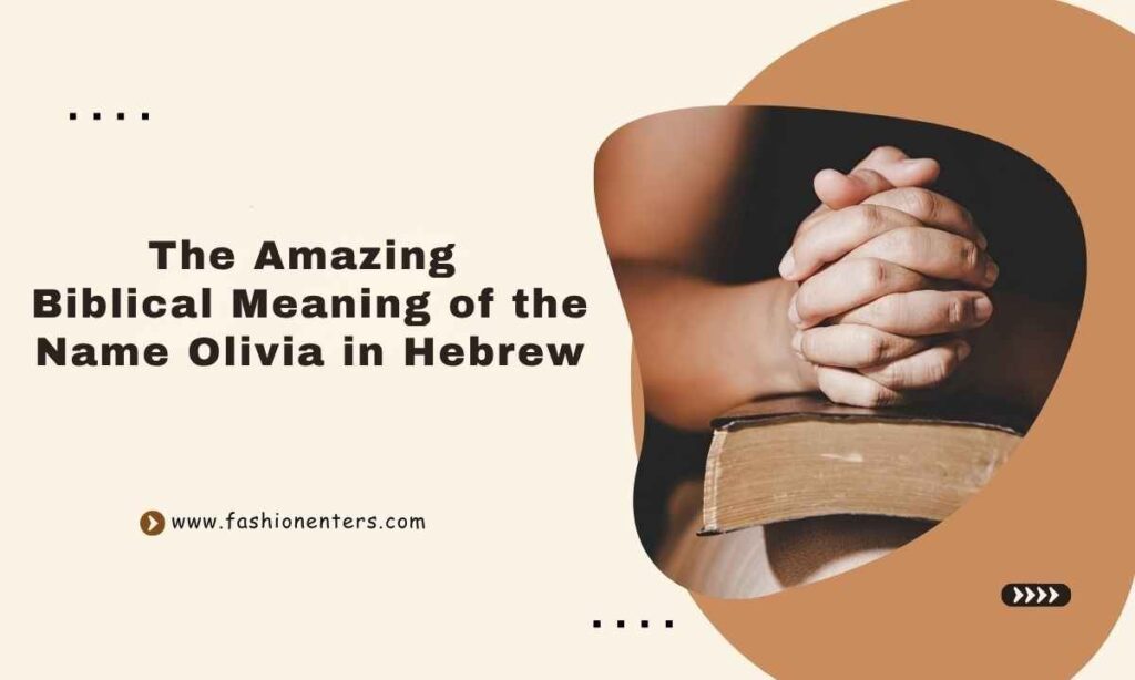 The Amazing Biblical Meaning of the Name Olivia in Hebrew