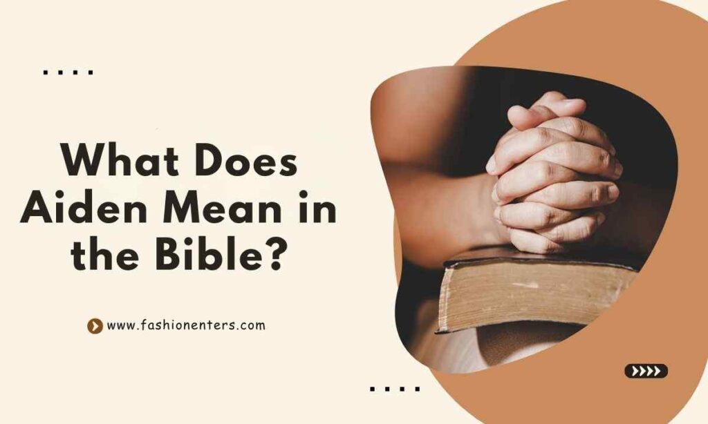 What Does Aiden Mean in the Bible