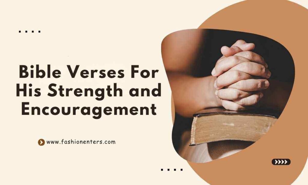 Bible Verses For His Strength and Encouragement