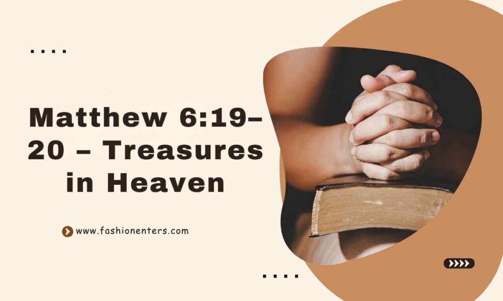 Matthew 619–20 – Treasures in Heaven