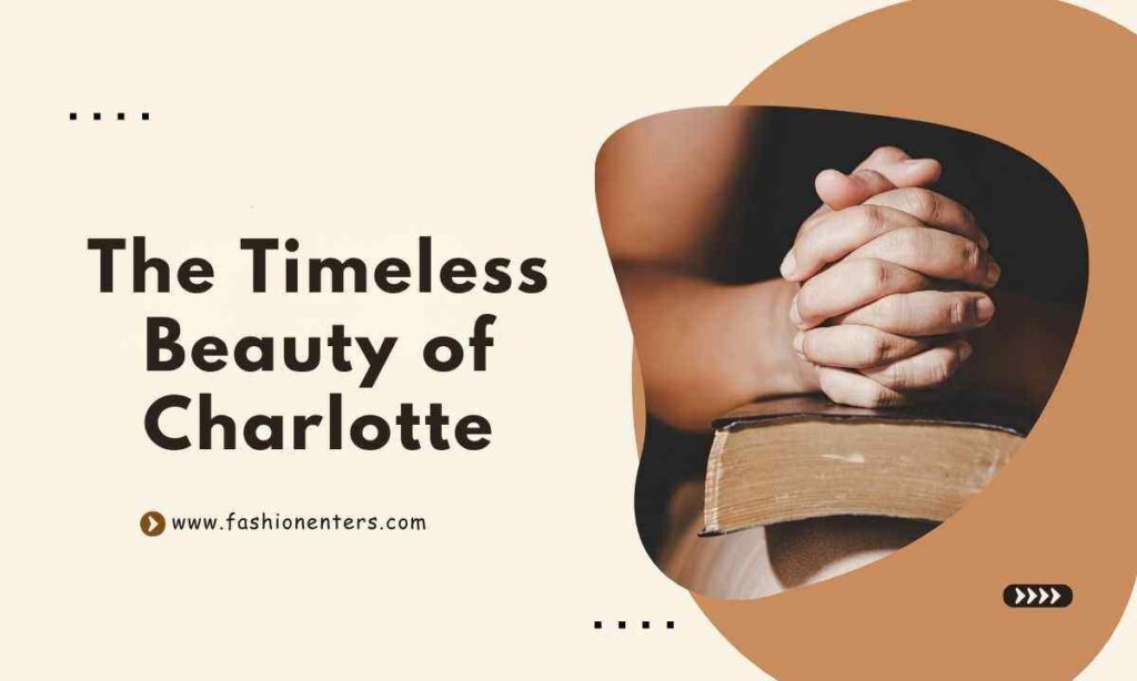 The Timeless Beauty of Charlotte